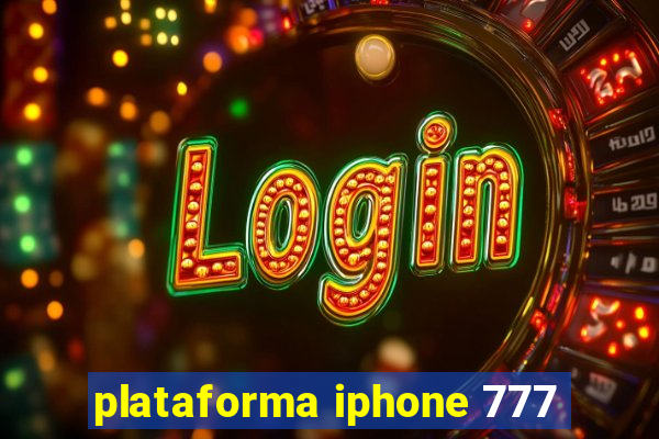plataforma iphone 777